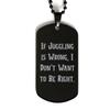 Gag Juggling Gifts, If Juggling is Wrong, I Don't Want to Be Right, Unique Black Dog Tag for Friends from view 1