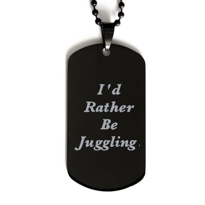 Inspire Juggling Black Dog Tag, I'd Rather Be Juggling., Gifts for Friends, Present from, Engraved Pendant Necklace for Juggling