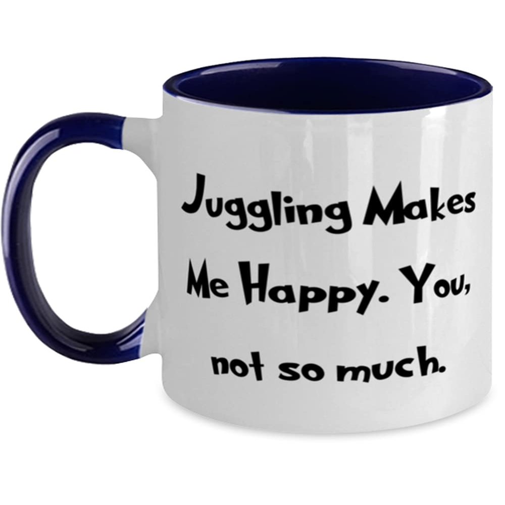 Best Juggling Two Tone 11oz Mug, Juggling Makes Me Happy. You, not so much, Gifts For Men Women, Present From, Cup For Juggling