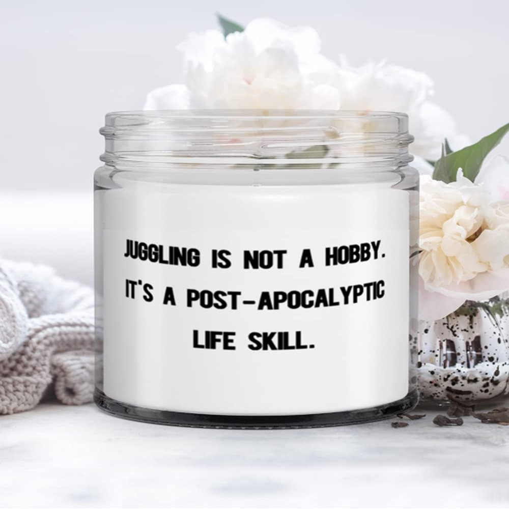 Inappropriate Juggling Gifts, Juggling is not a Hobby. It's a Post-apocalyptic Life Skill., Motivational Holiday Candle Gifts For Friends
