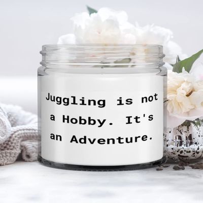 Nice Juggling Gifts, Juggling is not a Hobby. It's an Adventure, Juggling Candle From