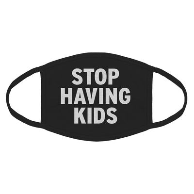 Indica Plateau STOP HAVING KIDS Cotton Face Mask