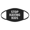 Indica Plateau STOP HAVING KIDS Cotton Face Mask view 1