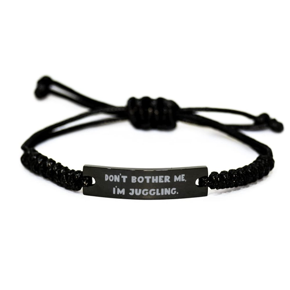 Best Juggling Gifts, Don't Bother Me, I'm Juggling, Cheap Holiday Black Rope Bracelet from Friends