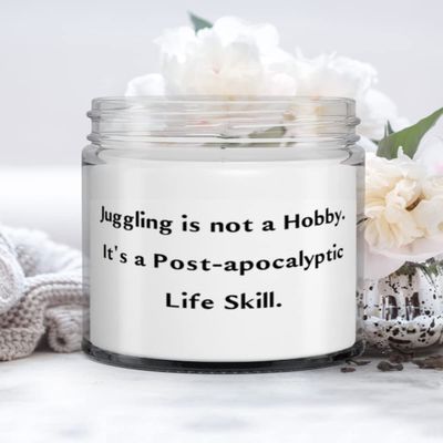 Juggling Gifts For Friends, Juggling is not a Hobby. It's a Post-apocalyptic Life Skill., Nice Juggling Candle, From