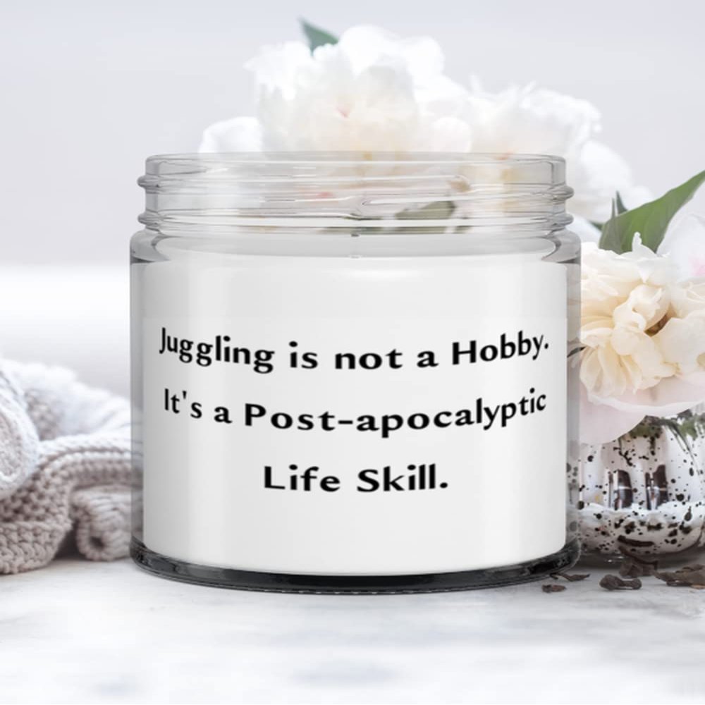 Juggling Gifts For Friends, Juggling is not a Hobby. It's a Post-apocalyptic Life Skill., Nice Juggling Candle, From