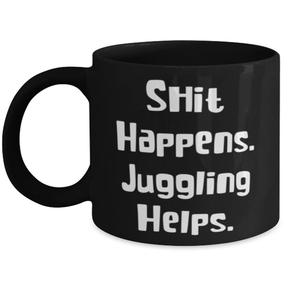 Fun Juggling 11oz 15oz Mug, Shit Happens. Juggling Helps., Gifts For Friends, Present From, Cup For Juggling