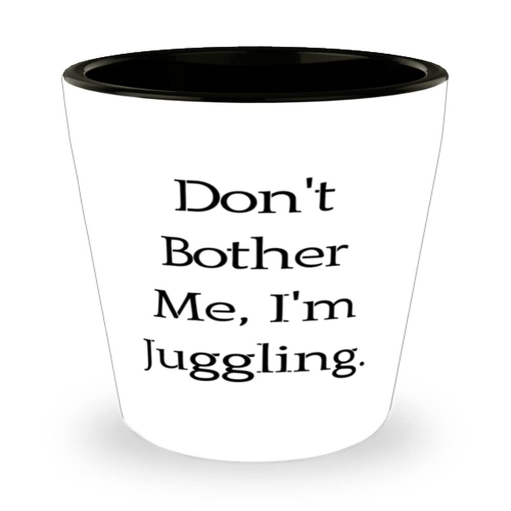 Brilliant Juggling Gifts, Don't Bother Me, I'm Juggling, Juggling Shot Glass From