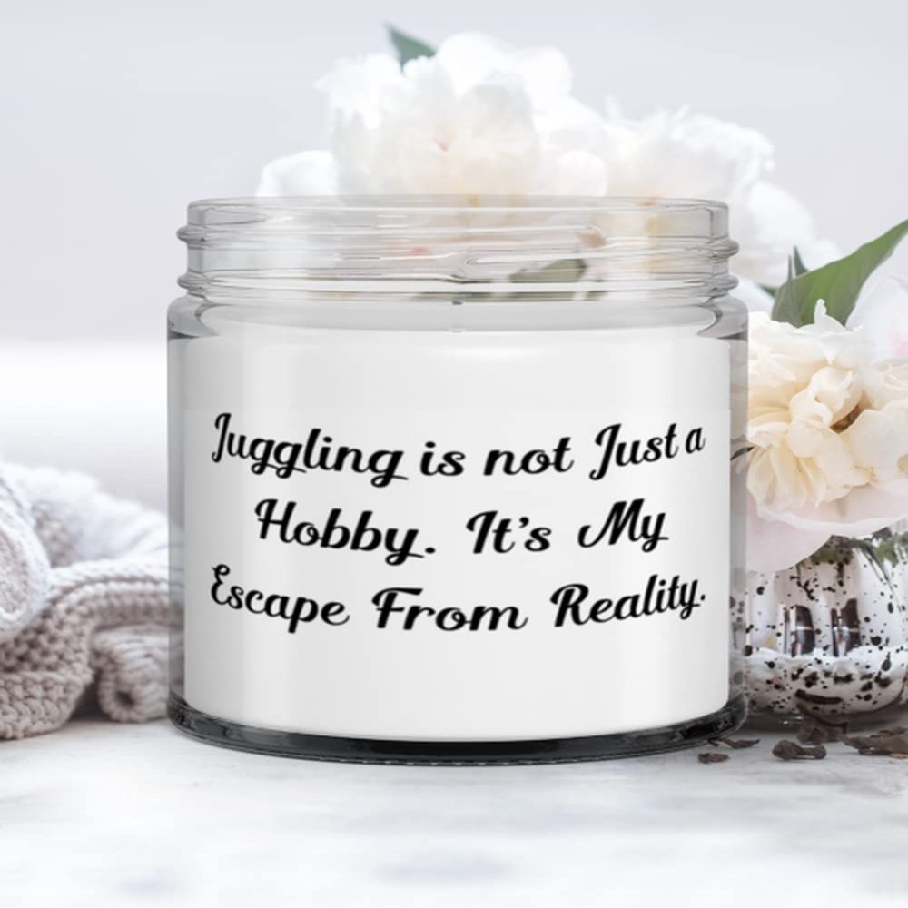 New Juggling Gifts, Juggling is not Just a Hobby. It's My Escape from Reality., Gag Holiday Candle from Friends
