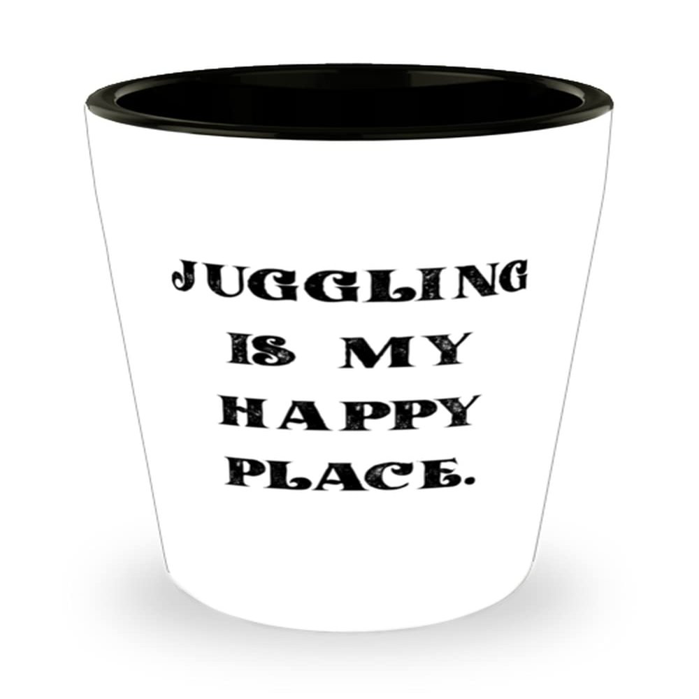 Brilliant Juggling Shot Glass, Juggling is My Happy Place, Fancy Gifts for Men Women, Holiday Gifts