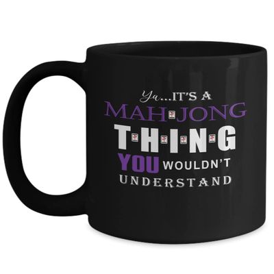 Mah Jong Game Mug, Mah Jong for Him Mug, It's a Mah Jong Thing, Mah Jong Game Gift, Mah Jong Player Gift, Mah Jong Game Coffee, Black 11oz 15oz