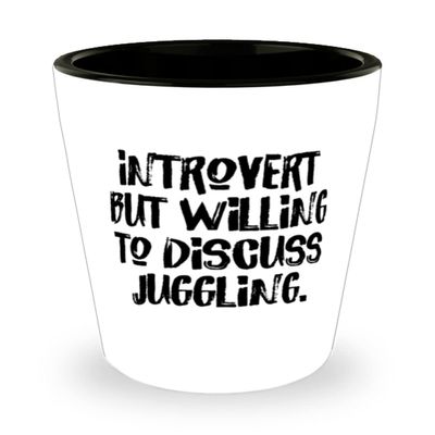 Unique Juggling Shot Glass, Introvert but Willing to Discuss Juggling, Cheap Gifts for Friends, Holiday Gifts