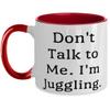 Don't Talk to Me. I'm Juggling. Two Tone 11oz Mug, Juggling Cup, Gag Gifts For Juggling view 1
