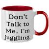 Don't Talk to Me. I'm Juggling. Two Tone 11oz Mug, Juggling Cup, Gag Gifts For Juggling view 2