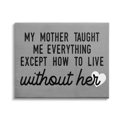 Stupell Industries My Mother Taught Everything Phrase Family Grievance