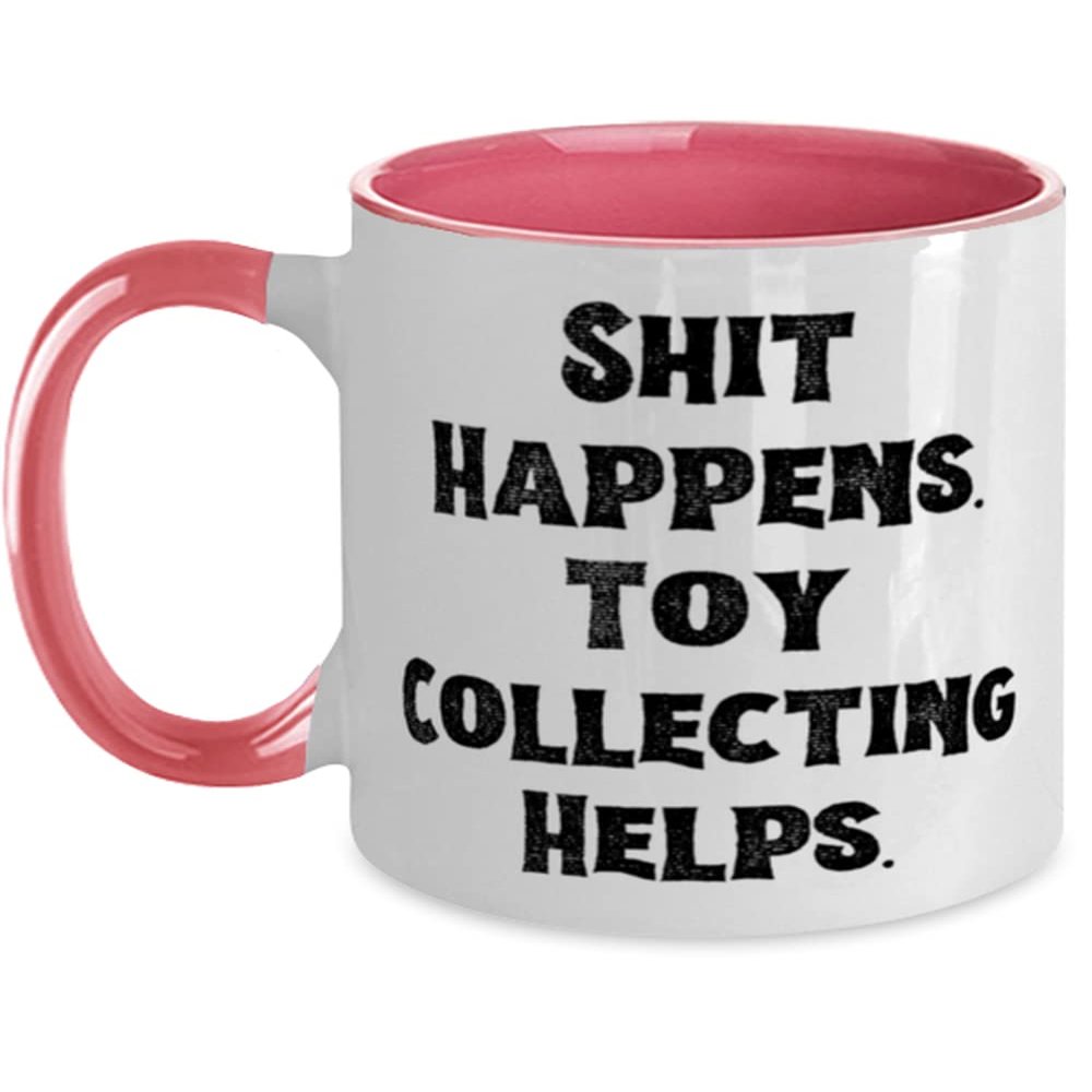 Inappropriate Toy Collecting Gifts, Shit Happens. Toy Collecting Helps, Gag Two Tone 11oz Mug For Friends From