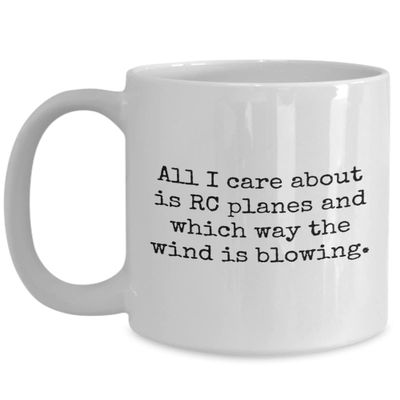 RC Planes Gift - RC Aircraft Coffee Mug - RC Plane Pilot Present - Radio Controlled Aircraft - All I Care About Is Rc Planes