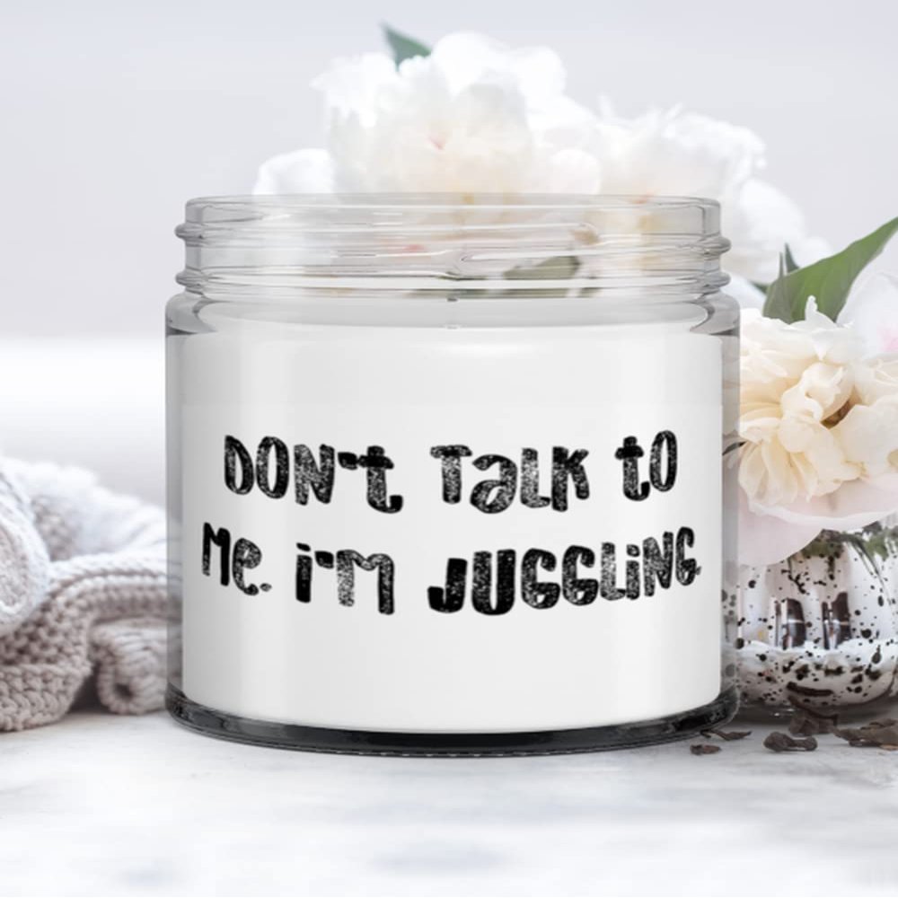 Juggling Gifts For Men Women, Don't Talk to Me. I'm Juggling, Unique Juggling Candle, From