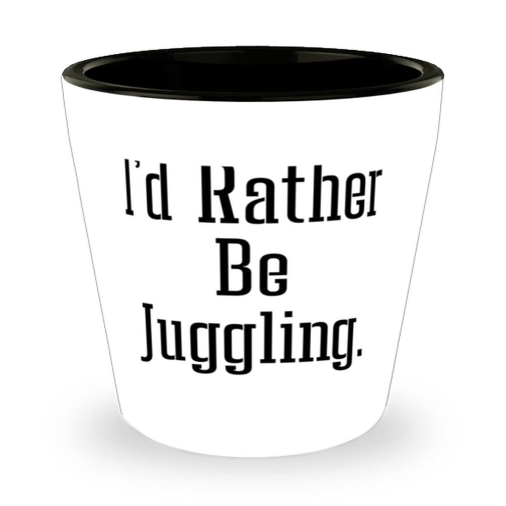 Beautiful Juggling Gifts, I'd Rather Be Juggling, Epic Holiday Shot Glass Gifts For Friends