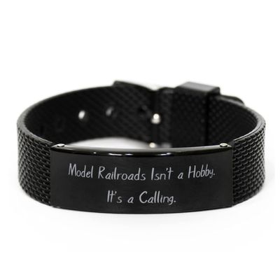 Joke Model Railroads Black Mesh Bracelet, Model Railroads Isn't, Gifts for Men Women, Present from, Engraved Bracelet for Model Railroads