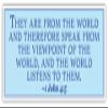 1 John 4:5 | They are from The World and Therefore Speak from The viewpoint of The World | Car Sticker 3x8 inches view 1