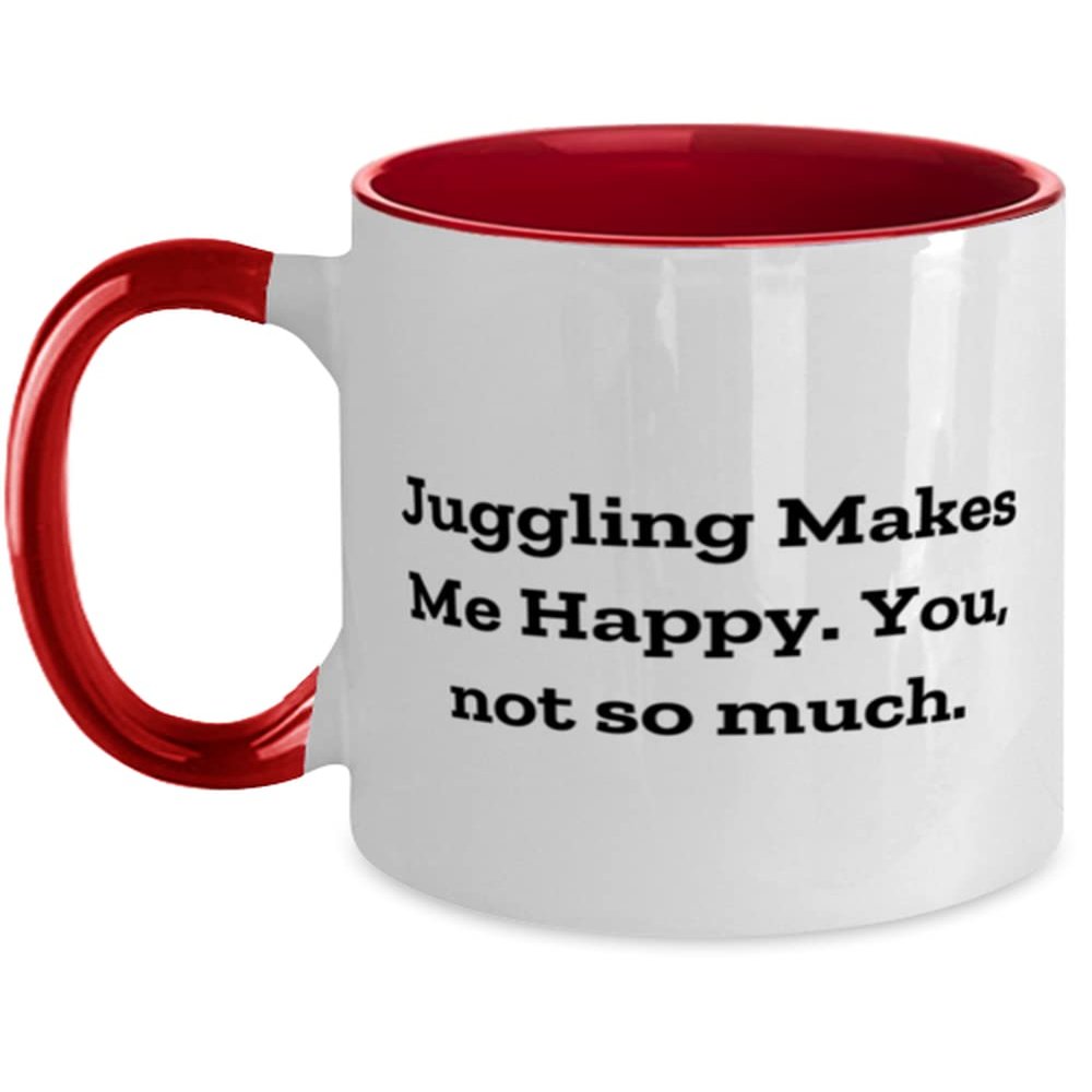 Brilliant Juggling Two Tone 11oz Mug, Juggling Makes Me Happy. You, not so much, Gifts For Friends, Present From, Cup For Juggling