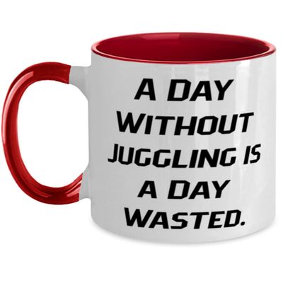 A Day Without Juggling is a Day Wasted. Two Tone 11oz Mug, Juggling Cup, Unique Gifts For Juggling