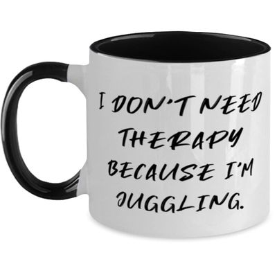 Brilliant Juggling Two Tone 11oz Mug, I Don't Need Therapy Because I'm Juggling, Gifts For Friends, Present From, Cup For Juggling