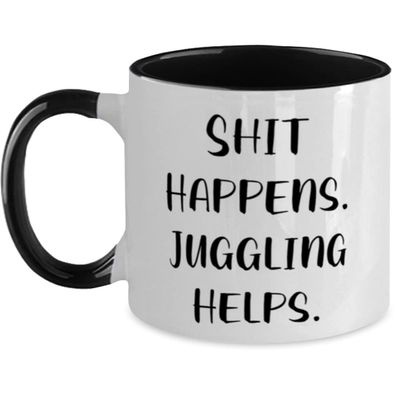 Brilliant Juggling Two Tone 11oz Mug, Shit Happens. Juggling Helps, Gifts For Men Women, Present From, Cup For Juggling