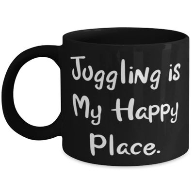Juggling Gifts For Friends, Juggling is My Happy Place, Inspire Juggling 11oz 15oz Mug, Cup From
