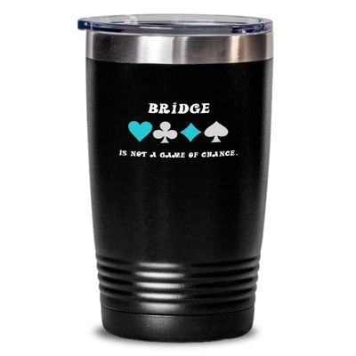 Card Games Tumbler - Bridge is not a game of chance 20oz, Black