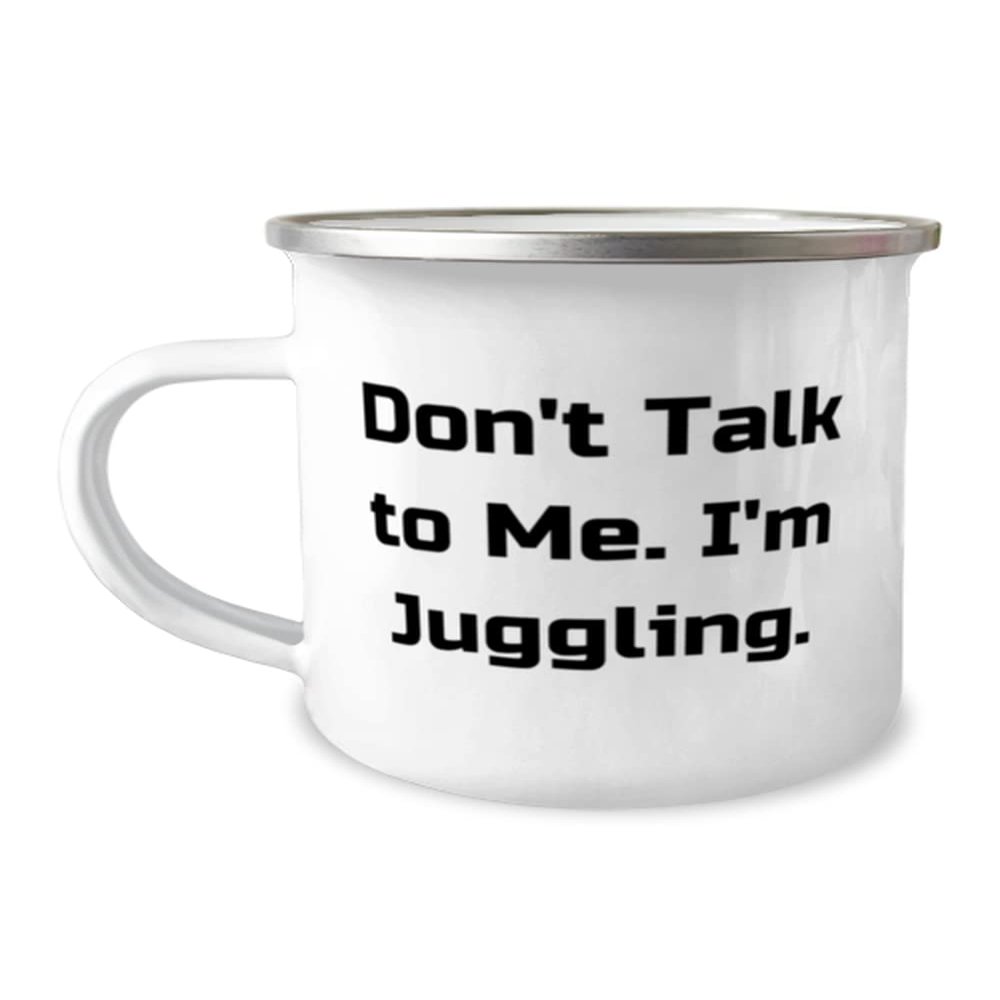Beautiful Juggling Gifts, Don't Talk to Me. I'm Juggling., Useful 12oz Camper Mug For Friends From