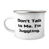 Beautiful Juggling Gifts, Don't Talk to Me. I'm Juggling., Useful 12oz Camper Mug For Friends From view 1