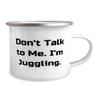 Beautiful Juggling Gifts, Don't Talk to Me. I'm Juggling., Useful 12oz Camper Mug For Friends From view 2