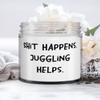 Fun Juggling Candle, Shit Happens. Juggling Helps, Gifts For Men Women, Present From, For Juggling view 1