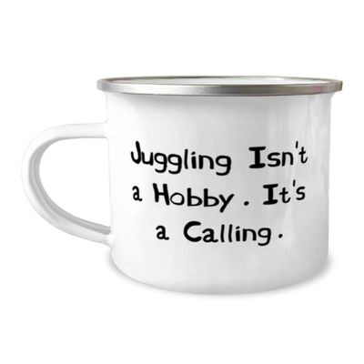 Brilliant Juggling 12oz Camper Mug, Juggling Isn't a Hobby. It's a Calling., Gifts For Friends, Present From, For Juggling
