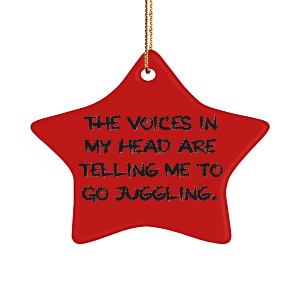 Fancy Juggling Star Ornament, The Voices in My Head are Telling Me to Go Juggling., Joke Gifts for Men Women