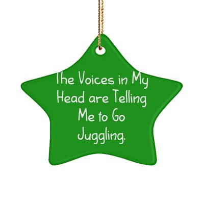 Fun Juggling Gifts, The Voices in My Head are Telling Me to Go Juggling., Fun Holiday Star Ornament Gifts for Men Women