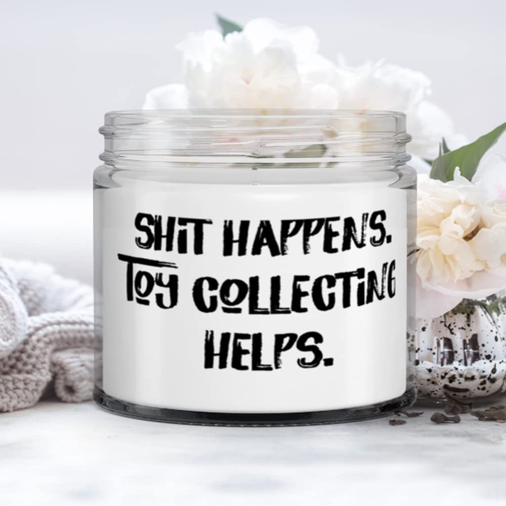 Shit Happens. Toy Collecting Helps. Toy Collecting Candle, Fun Toy Collecting Gifts, For Friends