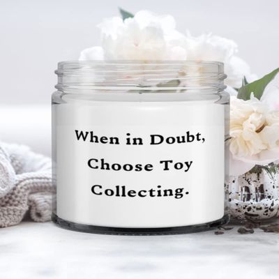 Cute Toy Collecting Candle, When in Doubt, Choose Toy Collecting, Gifts For Friends, Present From, For Toy Collecting