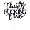 Thirty Fucking Two Cake Topper - Happy 32nd Birthday Cake Decor - Cheers to 32 Years Birthday Party Decorations Supplies, Black Glitter view 2