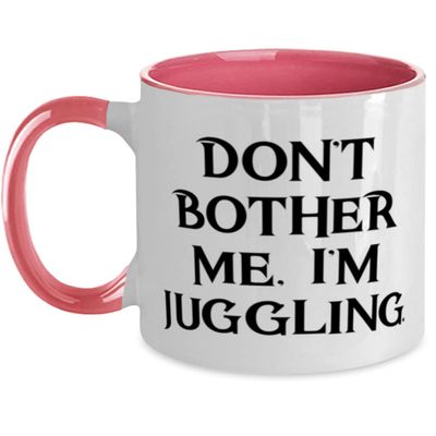 Don't Bother Me, I'm Juggling. Juggling Two Tone 11oz Mug, Gag Juggling Gifts, Cup For Friends