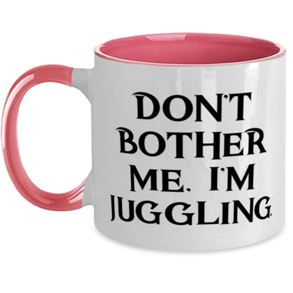 Don't Bother Me, I'm Juggling. Juggling Two Tone 11oz Mug, Gag Juggling Gifts, Cup For Friends