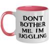 Don't Bother Me, I'm Juggling. Juggling Two Tone 11oz Mug, Gag Juggling Gifts, Cup For Friends view 1