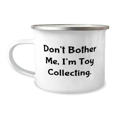 Joke Toy Collecting Gifts, Don't Bother Me, I'm Toy Collecting., Toy Collecting 12oz Camper Mug From