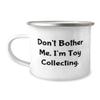 Joke Toy Collecting Gifts, Don't Bother Me, I'm Toy Collecting., Toy Collecting 12oz Camper Mug From view 1