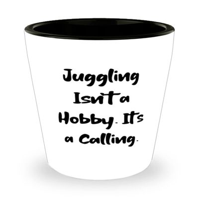 Gag Juggling Gifts, Juggling Isn't a Hobby. It's a Calling, Holiday Shot Glass For Juggling