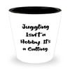 Gag Juggling Gifts, Juggling Isn't a Hobby. It's a Calling, Holiday Shot Glass For Juggling view 1