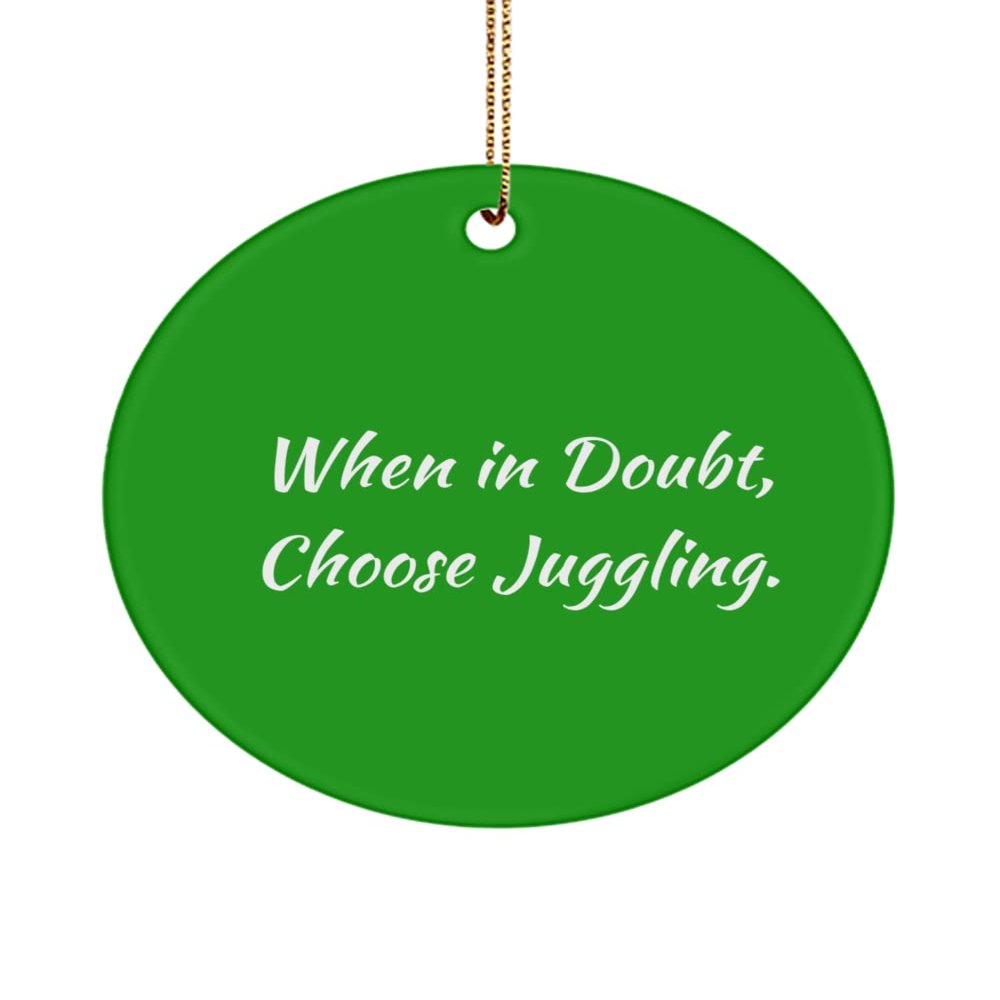 Best Juggling Gifts, When in Doubt, Choose Juggling., Holiday Circle Ornament for Juggling