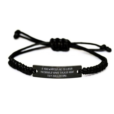 Game On Novelties Toy Collecting Gifts for Friends, If You Wanted Me to Listen, You Should., Fancy Toy Collecting Black Rope Bracelet, Engraved Bracelet from